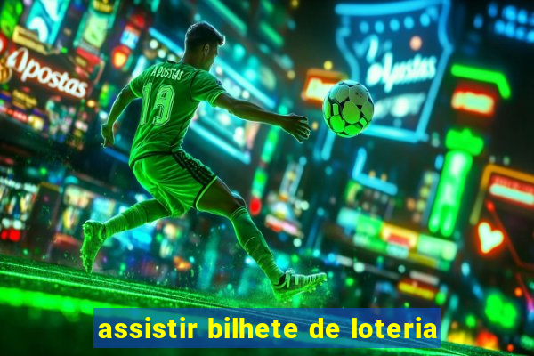 assistir bilhete de loteria